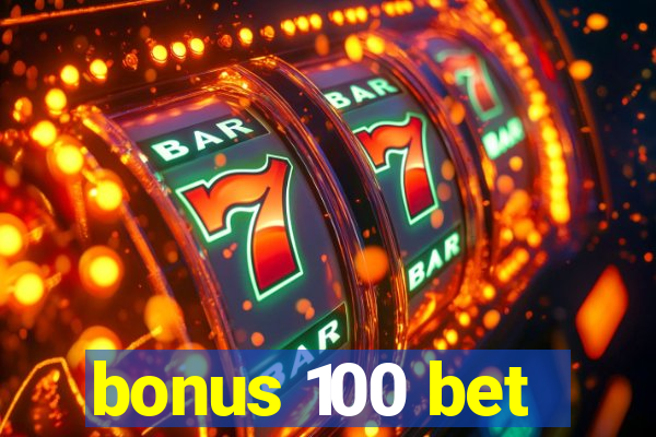 bonus 100 bet