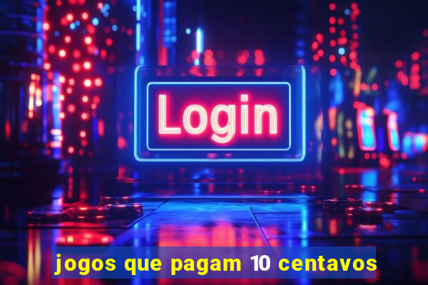 jogos que pagam 10 centavos