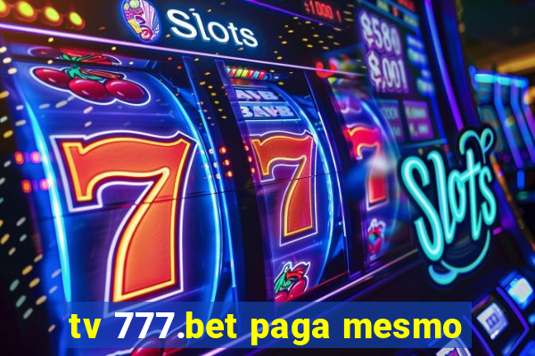 tv 777.bet paga mesmo