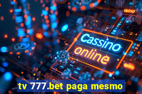 tv 777.bet paga mesmo