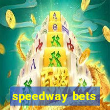 speedway bets