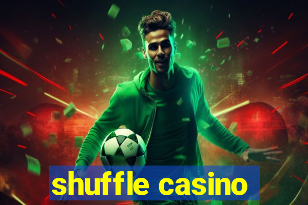 shuffle casino