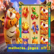 melhores jogos off line android