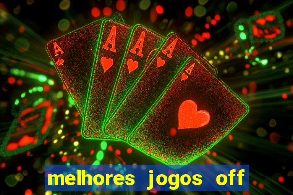 melhores jogos off line android