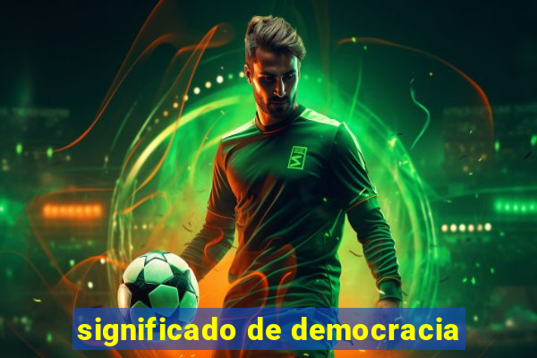 significado de democracia