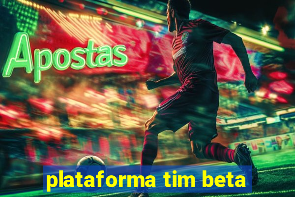 plataforma tim beta