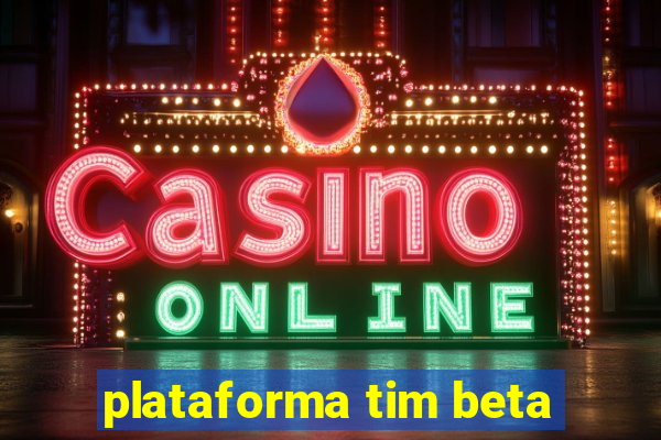 plataforma tim beta