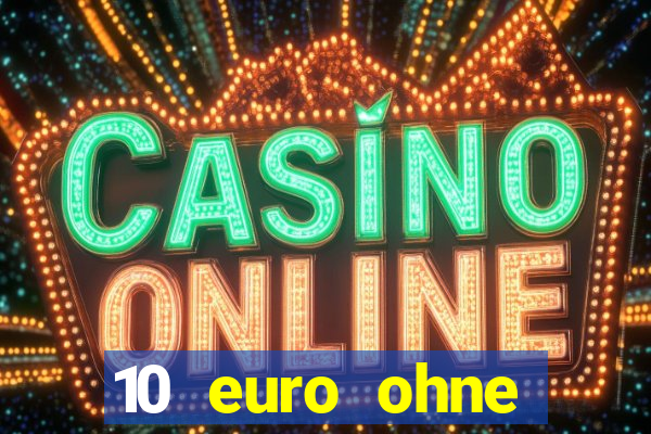 10 euro ohne einzahlung online casino