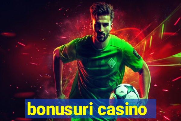 bonusuri casino