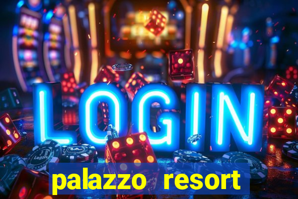 palazzo resort hotel casino