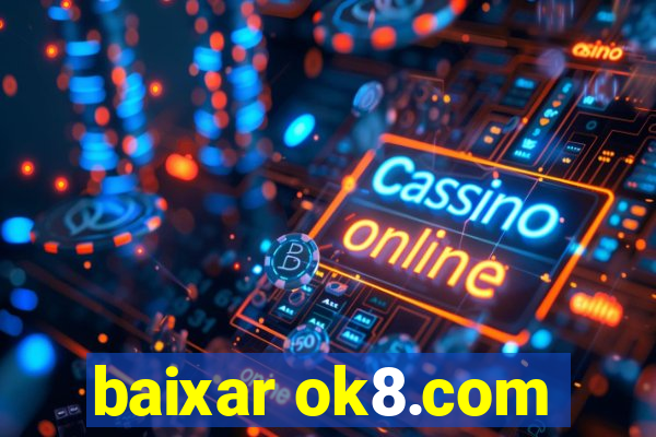 baixar ok8.com