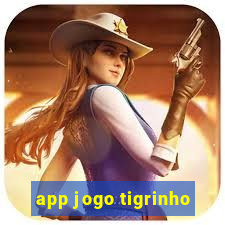 app jogo tigrinho