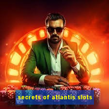 secrets of atlantis slots