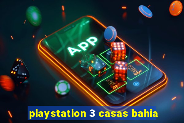 playstation 3 casas bahia