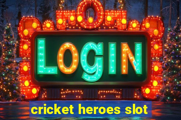 cricket heroes slot