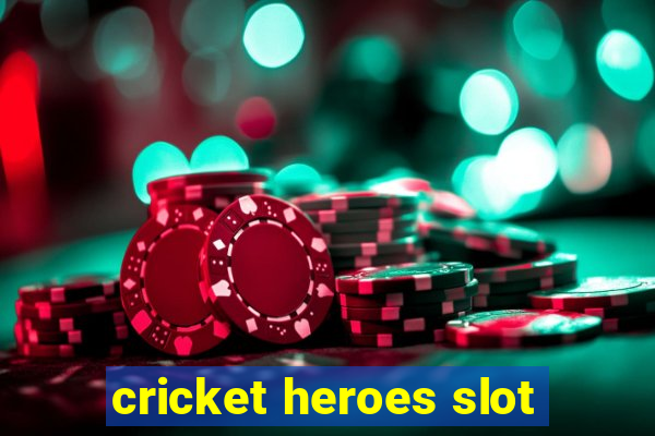 cricket heroes slot