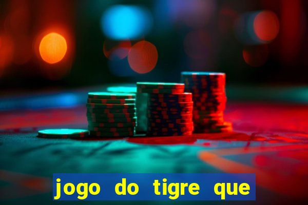 jogo do tigre que paga dinheiro de verdade