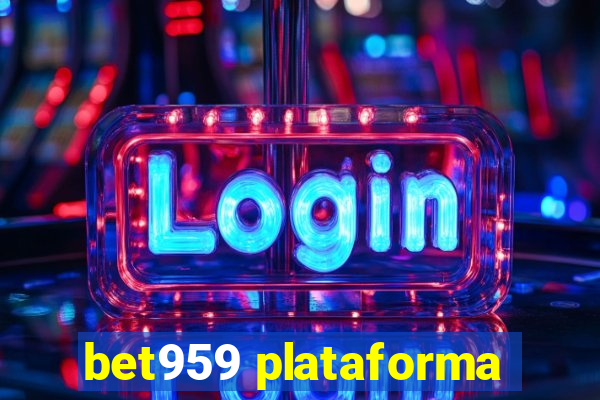 bet959 plataforma