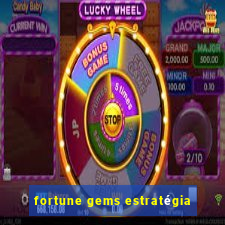 fortune gems estratégia