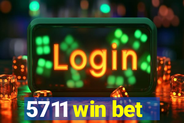 5711 win bet