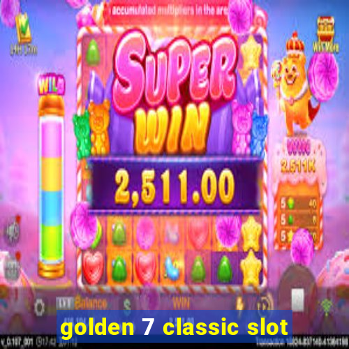 golden 7 classic slot