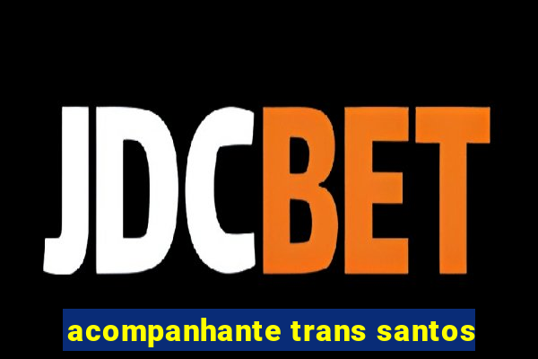 acompanhante trans santos