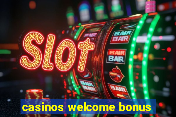 casinos welcome bonus