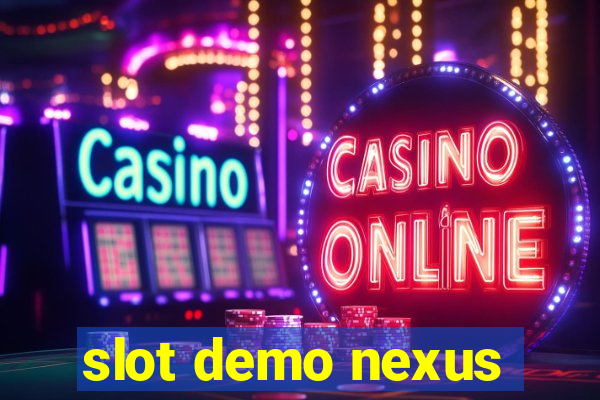 slot demo nexus