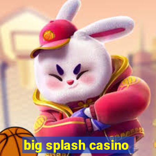 big splash casino