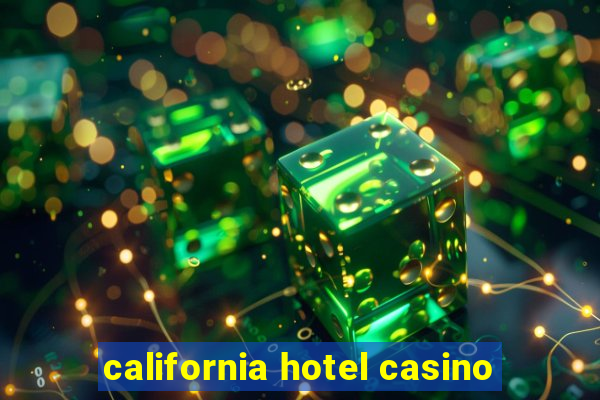 california hotel casino