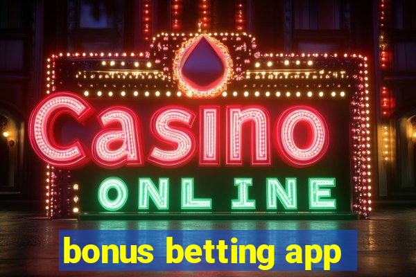 bonus betting app