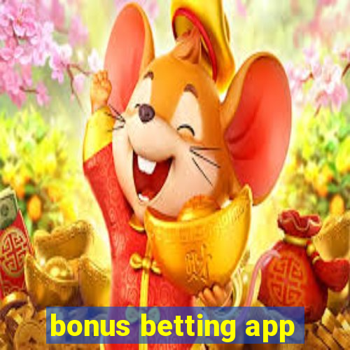 bonus betting app