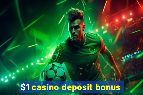 $1 casino deposit bonus