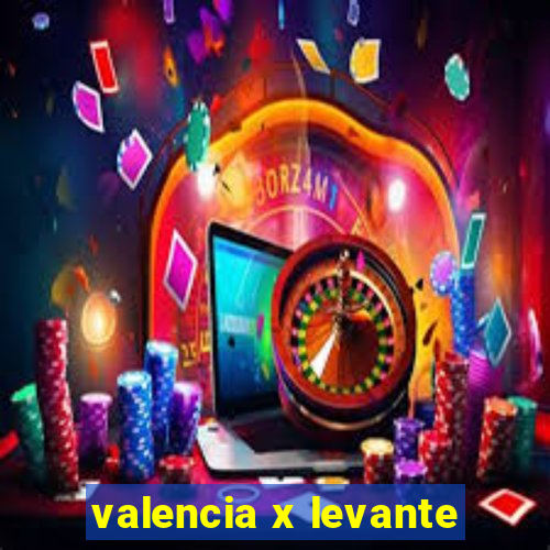 valencia x levante