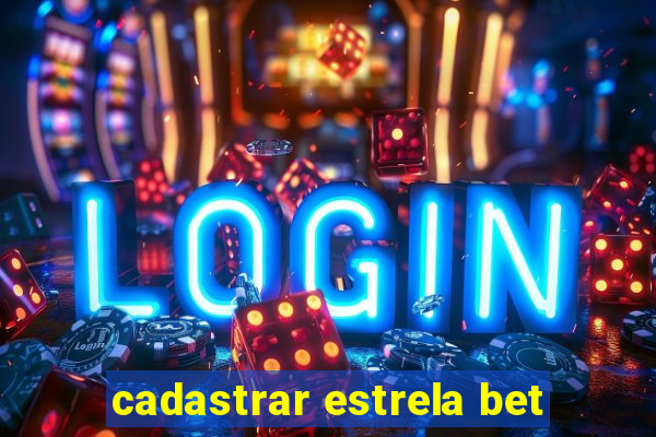 cadastrar estrela bet