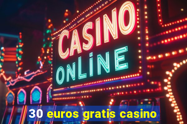 30 euros gratis casino