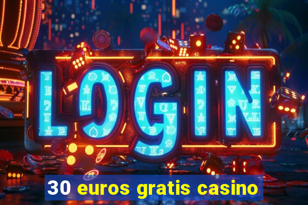 30 euros gratis casino