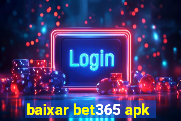 baixar bet365 apk