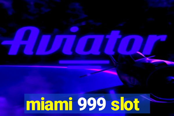 miami 999 slot