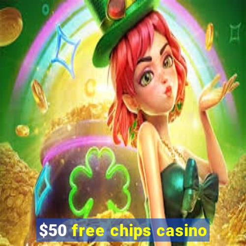 $50 free chips casino