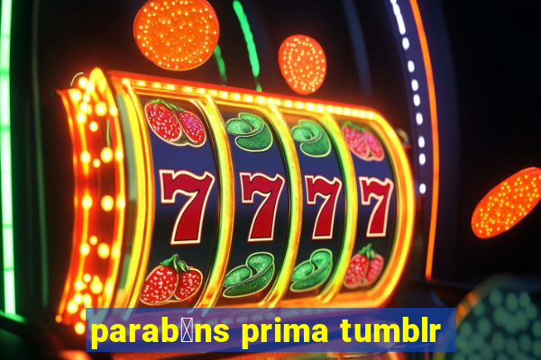 parab茅ns prima tumblr