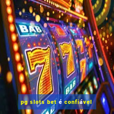 pg slots bet é confiável