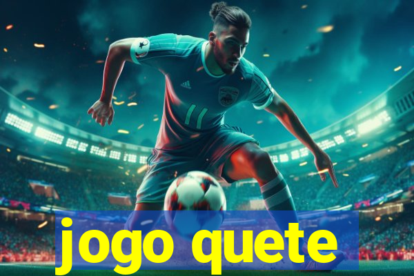 jogo quete