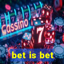 bet is bet