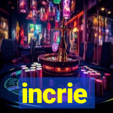 incrie