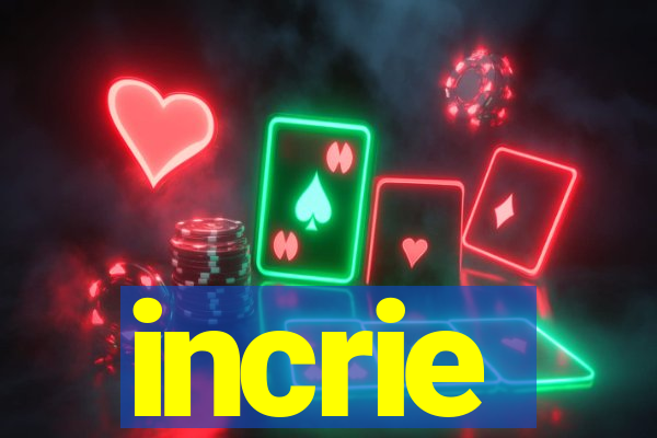 incrie