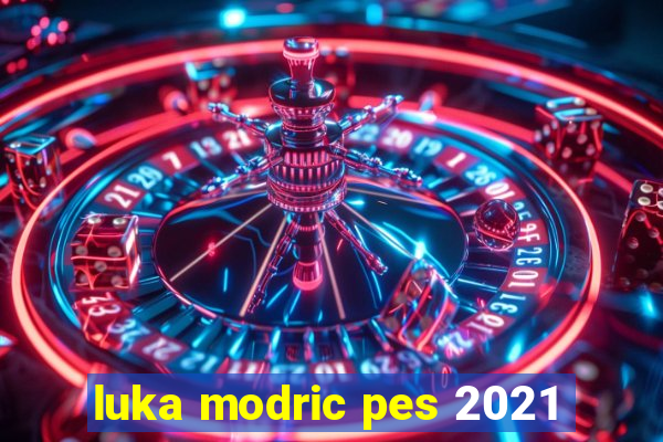 luka modric pes 2021