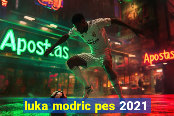 luka modric pes 2021