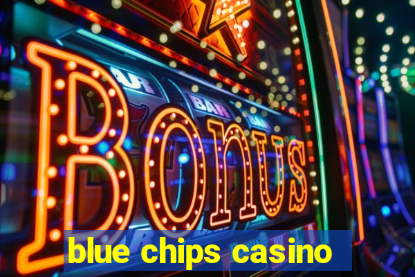 blue chips casino