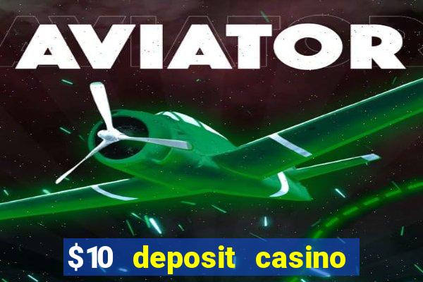 $10 deposit casino 300 free spins